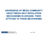 Awareness of Media Community about Media Self-regulation Mechanisms in Ukraine, Their Attitude to These Mechanisms Awareness of Media Community about Media Self-regulation Mechanisms in Ukraine, Their Attitude to These Mechanisms