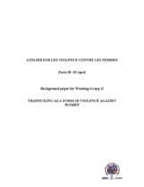 "Trafficking as a Form of Violence Against Women" - a background paper for the workshop "Atelier Sur Les Violence Contre Les Femmes" held in Paris on 28-29 April 2005