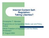 Internet Content Self-Regulation: Taking Liberties? presentation by Christopher T. Marsden, Programme on Comparative Media Law and Policy, Oxford