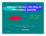 Internet Literacy - the Way to Information Equality, presentation by Yashar Hajiyev, GIPI Azerbaijan