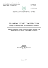 Document presenting lessons and experiences gained through implementing the project "Trans-boundary cooperation through the management of shared natural resources", edited by Ors Marczin, Regional Environmental Center